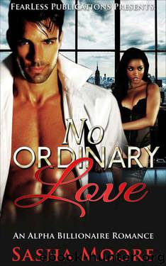 No Ordinary Love: An Alpha Billionaire Romance (BWWM) (No Ordinary Love (BWWM) Book 1) by Moore Sasha