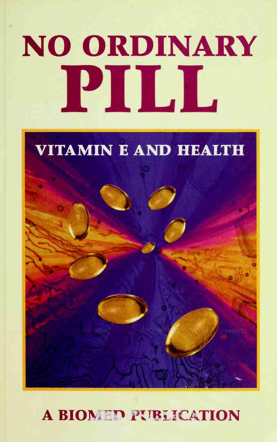 No Ordinary Pill: Vitamin E and Health by Dr. Laura Pawlak Dr. Michelle Albers