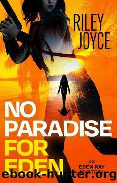 No Paradise for Eden: An Eden Ray Mystery (The Eden Ray Mysteries Book 1) by Riley Joyce