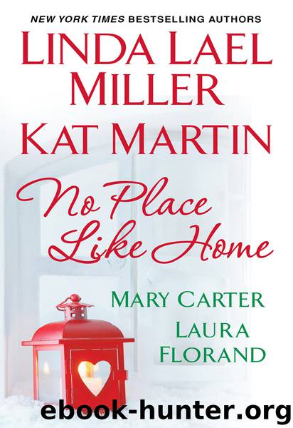 No Place Like Home by Linda Lael Miller Kat Martin Mary Carter & Laura Florand