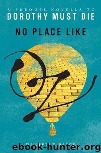No Place Like Oz: A Dorothy Must Die Prequel Novella by Paige Danielle