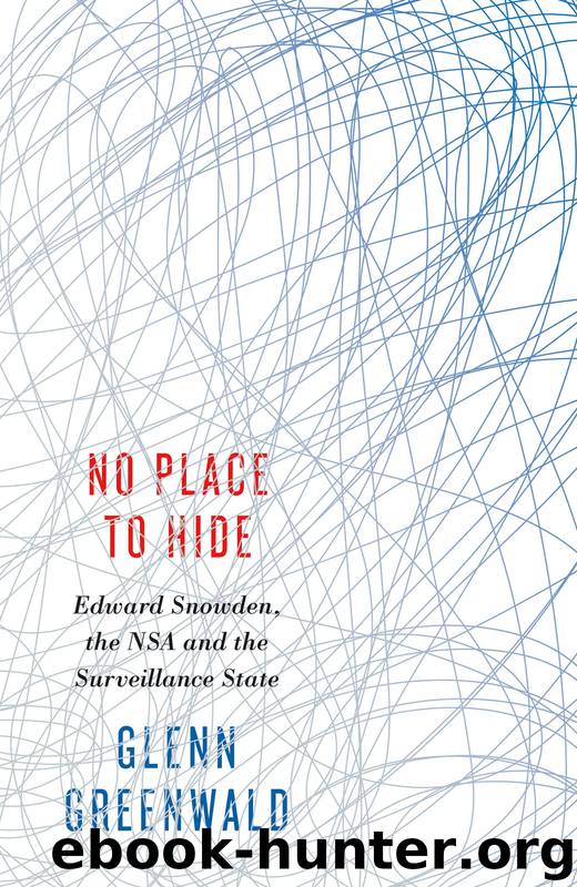 No Place to Hide: Edward Snowden, the NSA and the Surveillance State by Glenn Greenwald