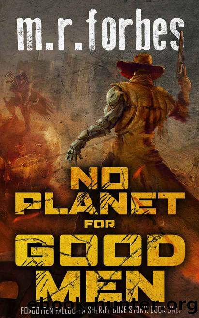 No Planet for Good Men: A Sheriff Duke Story (Forgotten Fallout Book 1) by M.R. Forbes