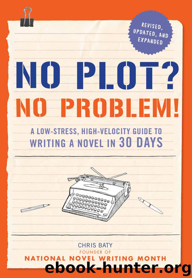 No Plot? No Problem! Revised and Expanded Edition by Chris Baty