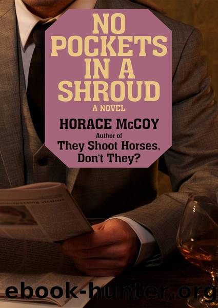 No Pockets in a Shroud: A Novel by Horace McCoy