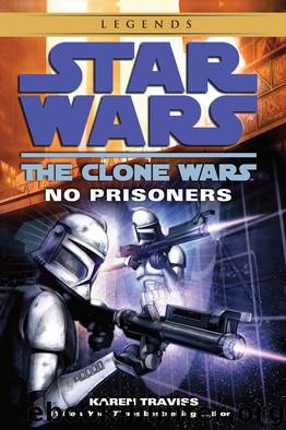 No Prisoners: Star Wars (The Clone Wars) (Star Wars- The Clone Wars Book 3) by Traviss Karen