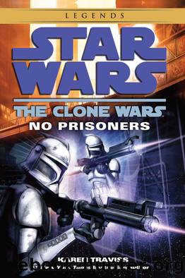 No Prisoners: Star Wars Legends (The Clone Wars) (Star Wars- The Clone Wars Book 3) by Karen Traviss