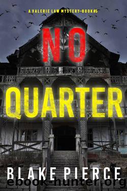 No Quarter (A Valerie Law FBI Suspense ThrillerâBook 5) by Blake Pierce