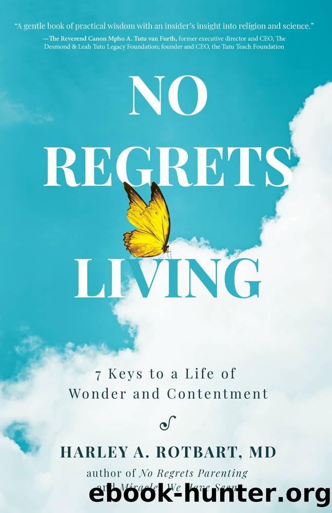 No Regrets Living: 7 Keys to a Life of Wonder and Contentment by Harley A. Rotbart