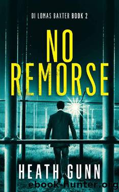 No Remorse: DI Lomas Baxter - Book 2 (DI Lomas Baxter series) by Heath Gunn