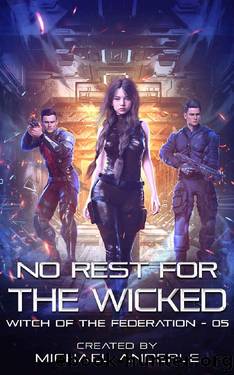No Rest For The Wicked (Witch of the Federation Book 5) by Michael Anderle