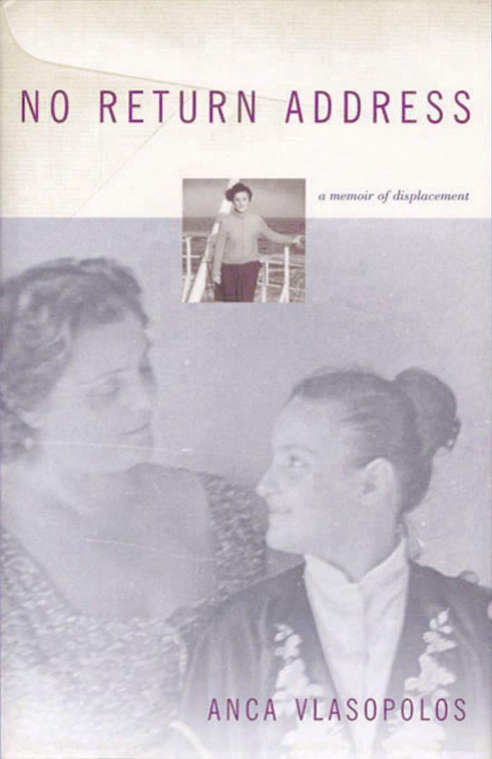 No Return Address: A Memoir of Displacement by Anca Vlasopolos