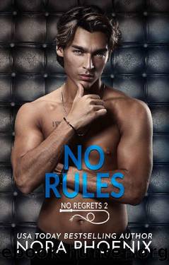 No Rules (No Regrets Book 2) by Nora Phoenix