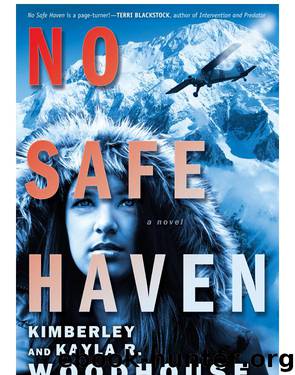 No Safe Haven by Kimberley Woodhouse & Kayla Woodhouse