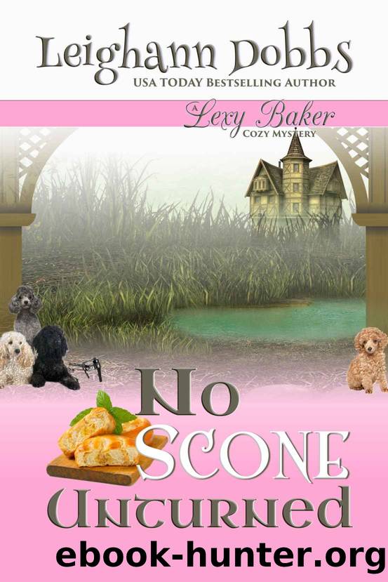 No Scone Unturned (Lexy Baker Cozy Mystery Series Book 12) by Leighann Dobbs