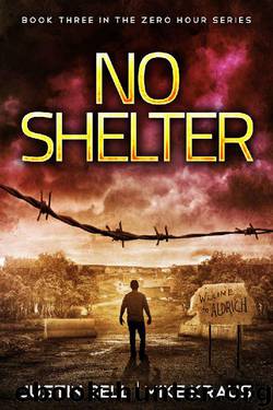 No Shelter: Book 3 in the Thrilling Post-Apocalyptic Survival Series: (Zero Hour - Book 3) by Justin Bell & Mike Kraus