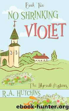 No Shrinking Violet: An English small town cozy mystery (The Lillymouth Mysteries Book 2) by R. A. Hutchins