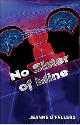 No Sister of Mine by Jeanne G'Fellers