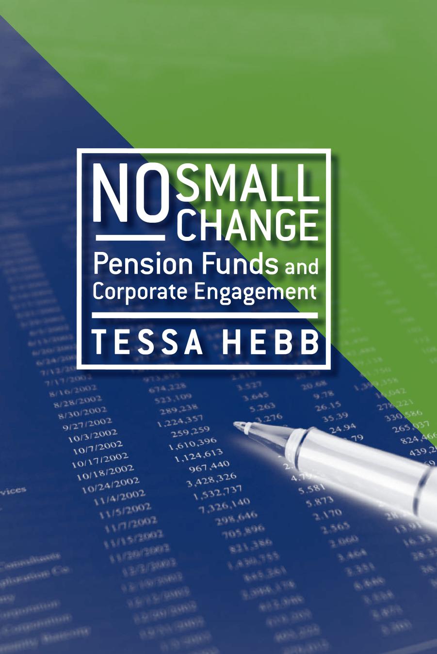 No Small Change: Pension Funds and Corporate Engagement by Tessa Hebb