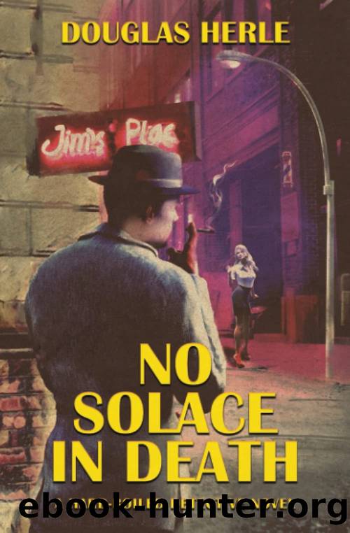 No Solace in Death: A Hardboiled Detective Novel by Douglas Herle