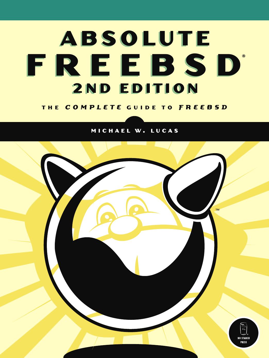 No Starch Press by Absolute FreeBSD The Complete Guide to FreeBSD 2nd Edition