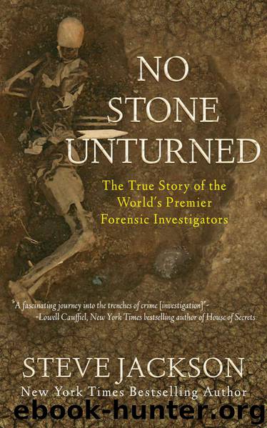 No Stone Unturned: The True Story of the World's Premier Forensic Investigators by Jackson Steve