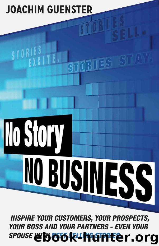 No Story - No Business: Inspire your customers, your prospects, your boss and your partners - even your spouse with best selling stories. by J.T. Story