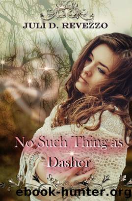 No Such Thing as Dasher by Juli D. Revezzo