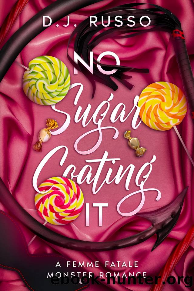 No Sugar Coating It: A Femme Fatale Monster Romance by D.J. Russo