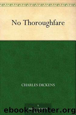 No Thoroughfare by Charles Dickens & Wilkie Collins