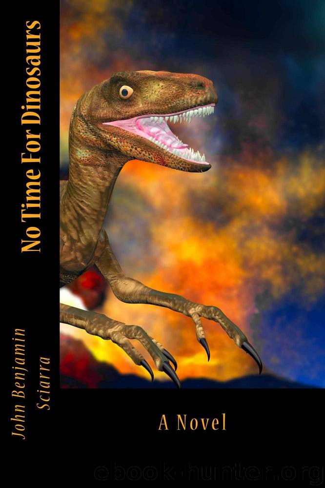 No Time For Dinosaurs by John Benjamin Sciarra