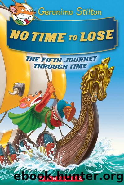 No Time To Lose (Geronimo Stilton Journey Through Time #5) by Geronimo Stilton
