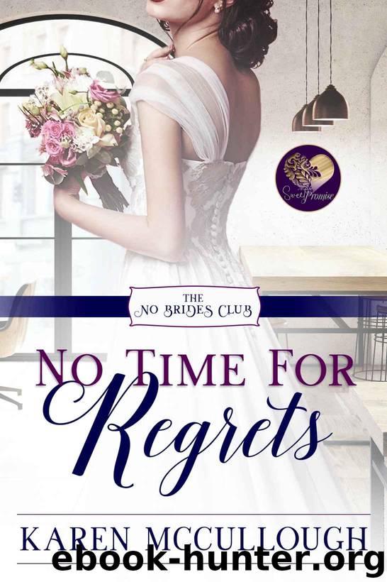 No Time for Regrets (The No Brides Club Book 12) by McCullough Karen & Press Sweet Promise