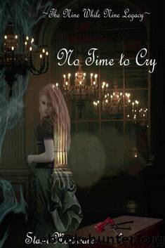 No Time to Cry (Nine While Nine Legacy Book 1) by Stasia Morineaux