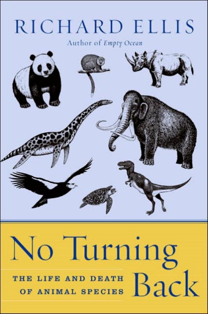 No Turning Back: The Life and Death of Animal Species by Richard Ellis