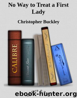 No Way to Treat a First Lady by Christopher Buckley