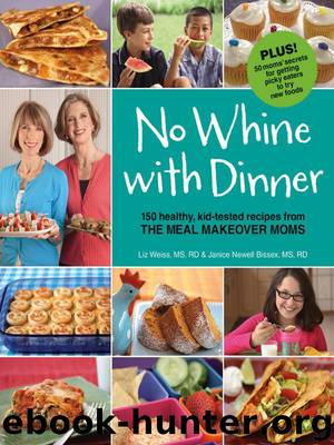 No Whine With Dinner: 150 Healthy Kid-Tested Recipes from the Meal Makeover Moms by Liz Weiss & Janice Newell Bissex