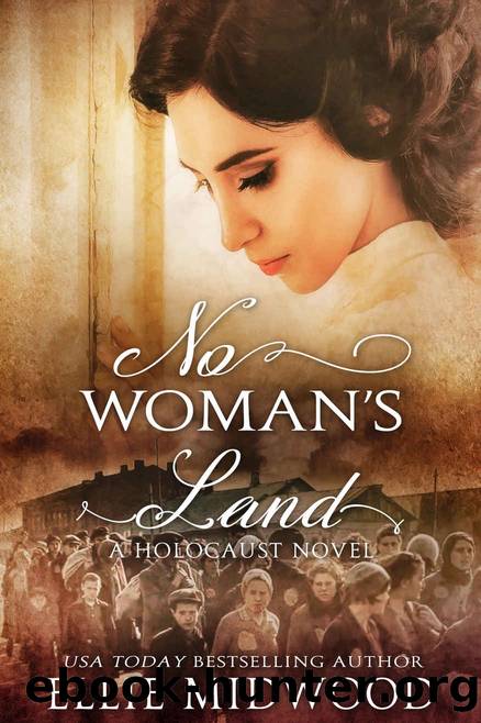No Woman's Land: a Holocaust novel based on a true story (Women and the Holocaust Book 2) by Ellie Midwood