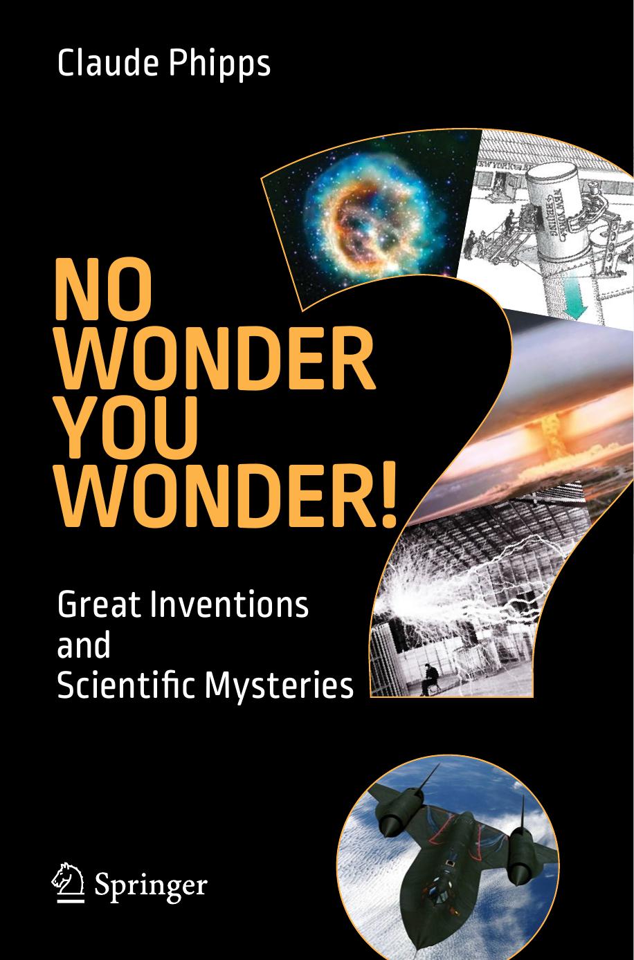 No Wonder You Wonder!: Great Inventions and Scientific Mysteries by Claude Phipps
