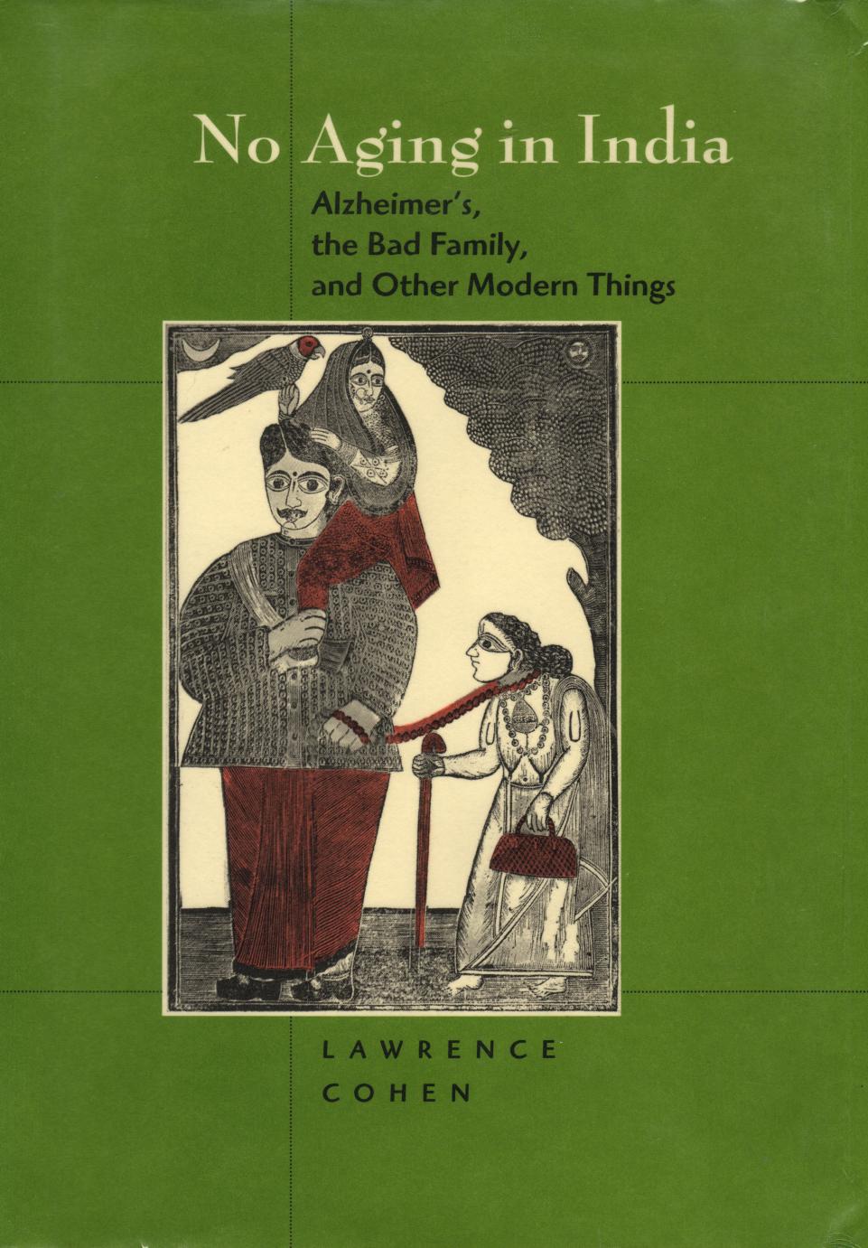 No aging in India: Alzheimer's, the bad family, and other modern things by Lawrence Cohen