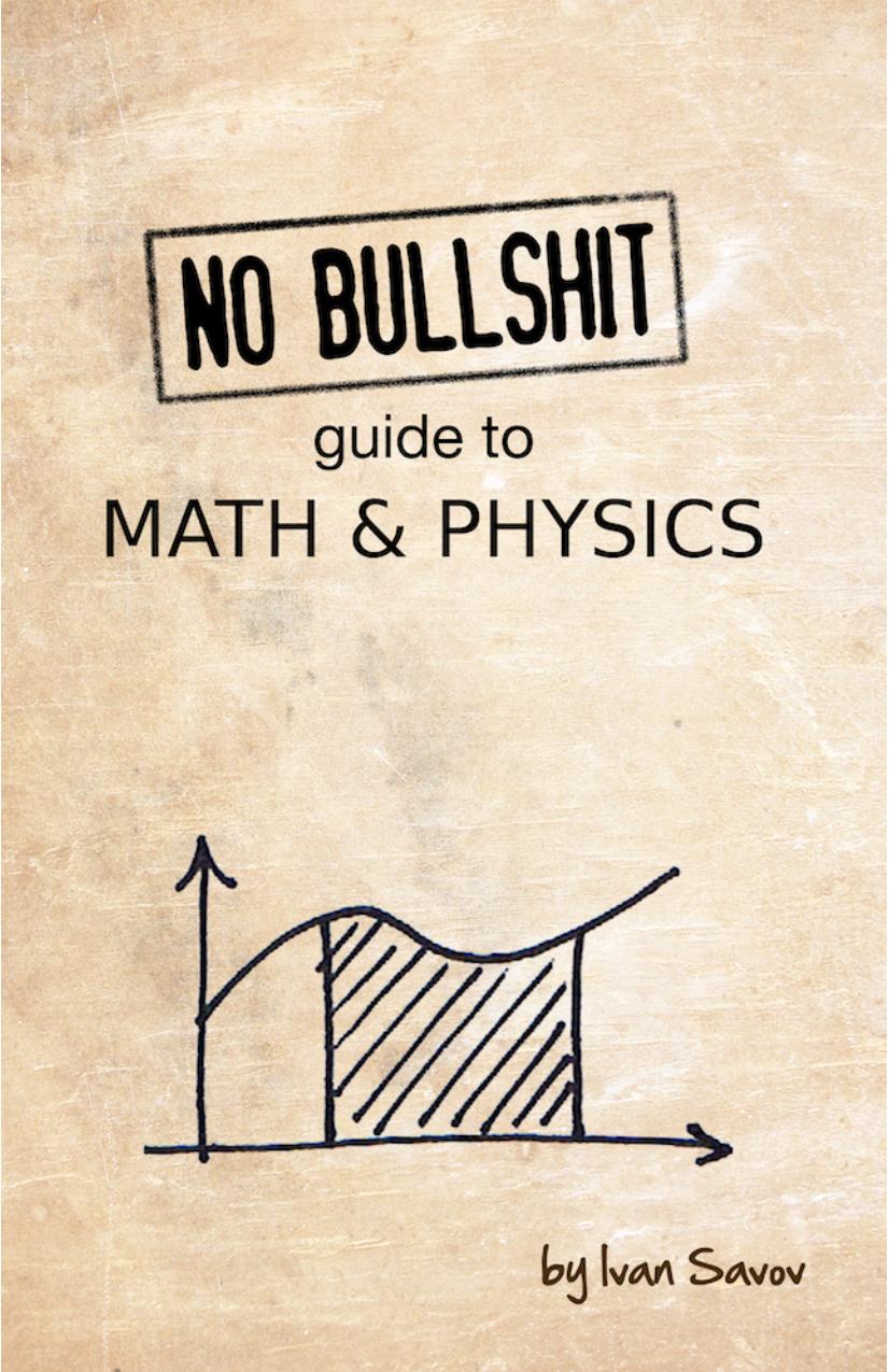 No bullshit guide to math & physics by Savov A.M