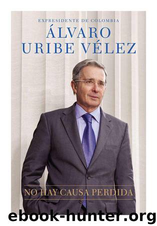 No hay causa perdida (Spanish Edition) by Velez Alvaro Uribe
