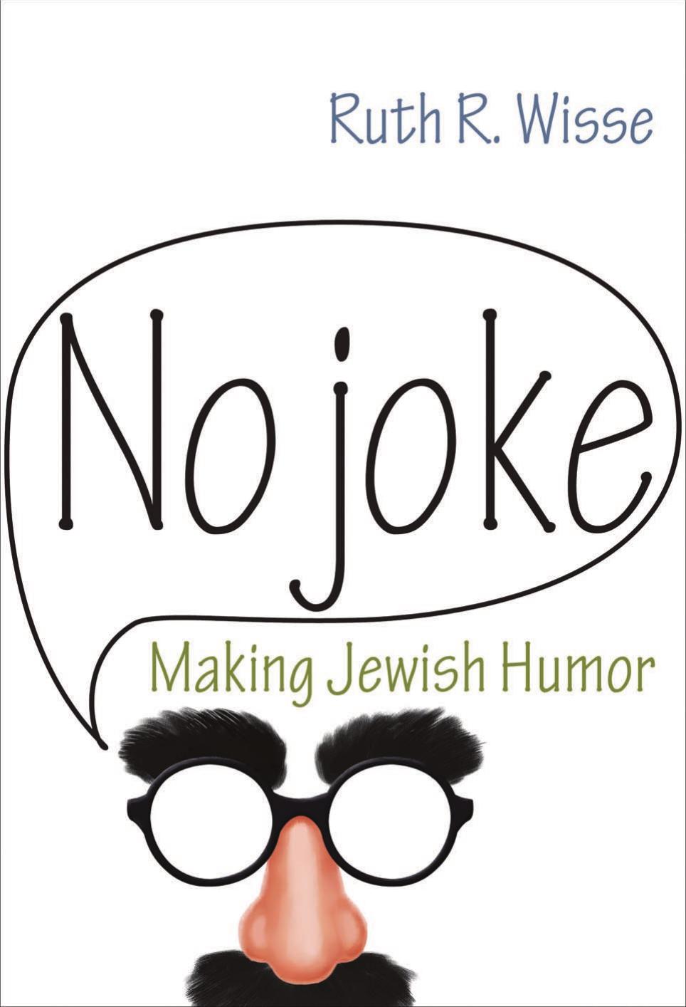 No joke : making Jewish humor by Wisse Ruth R
