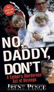 No, Daddy, Don't! by Irene Pence