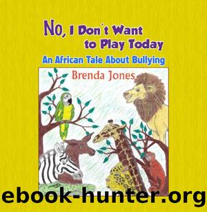 No, I Don't Want to Play Today by Brenda Jones