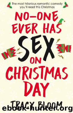No-one Ever Has Sex on Christmas Day: The most hilarious romantic comedy you'll read this Christmas by Tracy Bloom