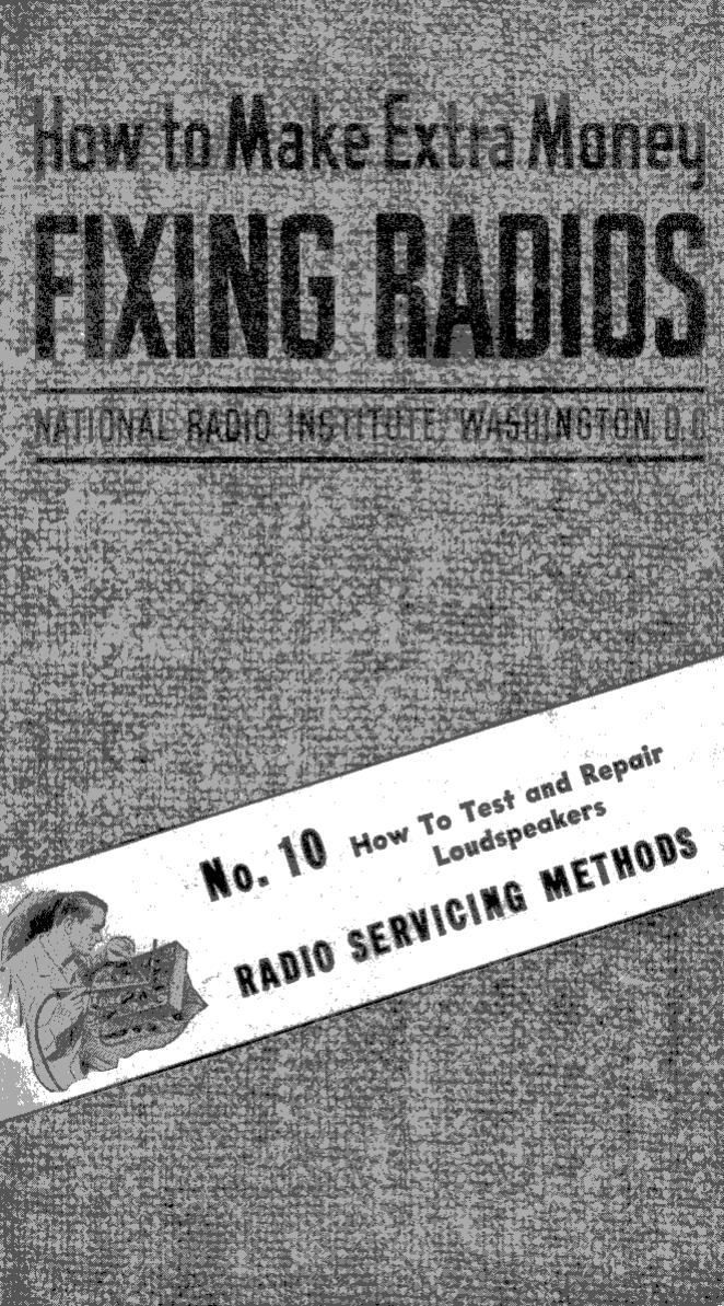 No. 10 - How To Test and Repair Loudspeakers by NRI - National Radio Institutes 1949; Scanned by Mike Yancey 2012