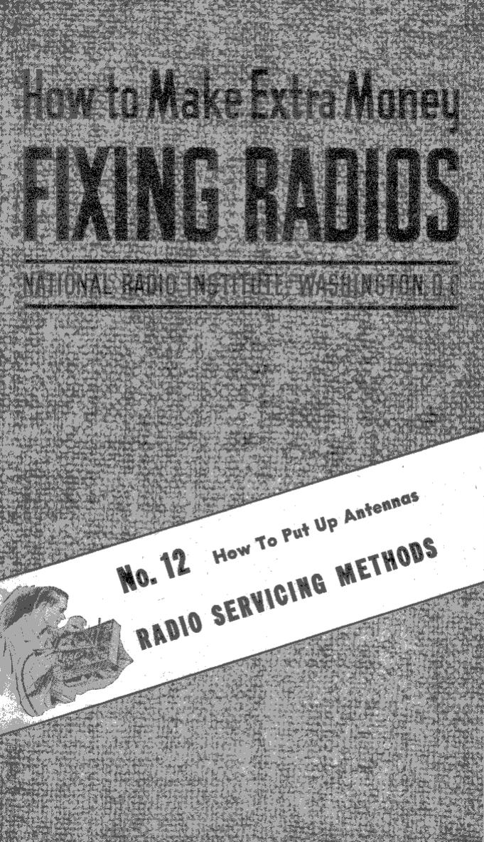No. 12 - How To Put Up Antennas by NRI - National Radio Institutes 1949; Scanned by Mike Yancey 2012