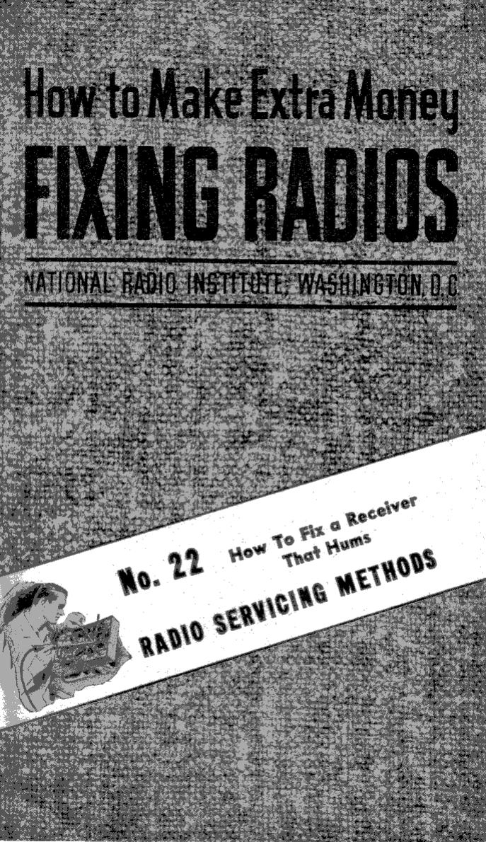 No. 22 - How To Fix a Receiver That Hums by NRI - National Radio Institutes 1949; Scanned by Mike Yancey 2012