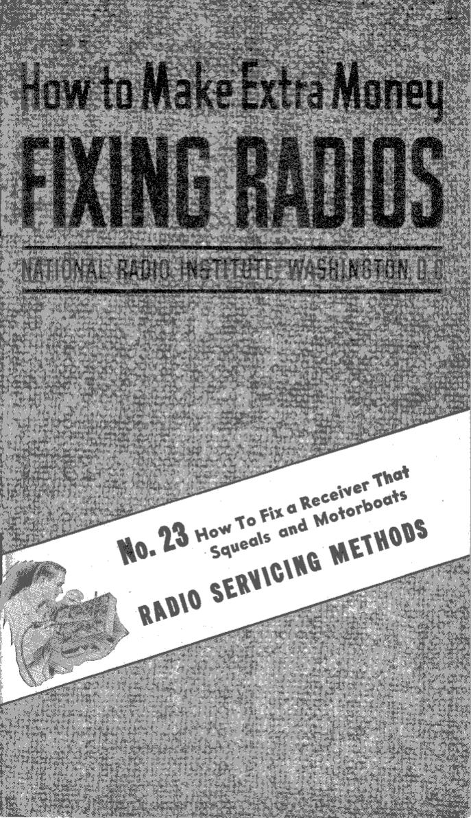 No. 23 - How To Fix a Receiver That Squeals and Motorboats by NRI - National Radio Institutes 1949; Scanned by Mike Yancey 2012
